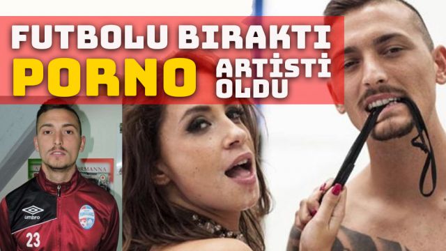 Futbolu bıraktı ve porno yıldızı oldu