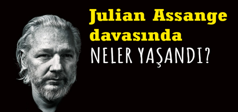 Julian Assange Davası'nda Neler Yaşandı