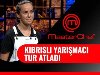 Kıbrıslı yarışmacı Tanya Master Chef programında tur atladı